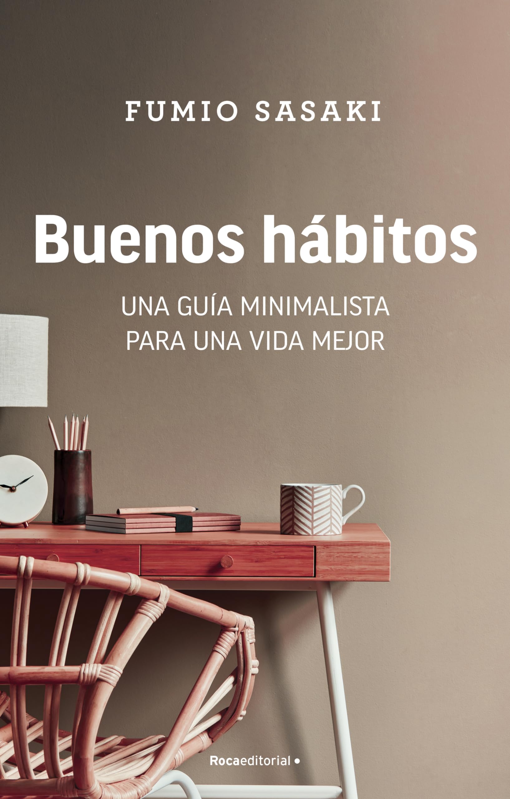 Buenos hábitos: Una guía minimalista para una vida mejor Lifestyle