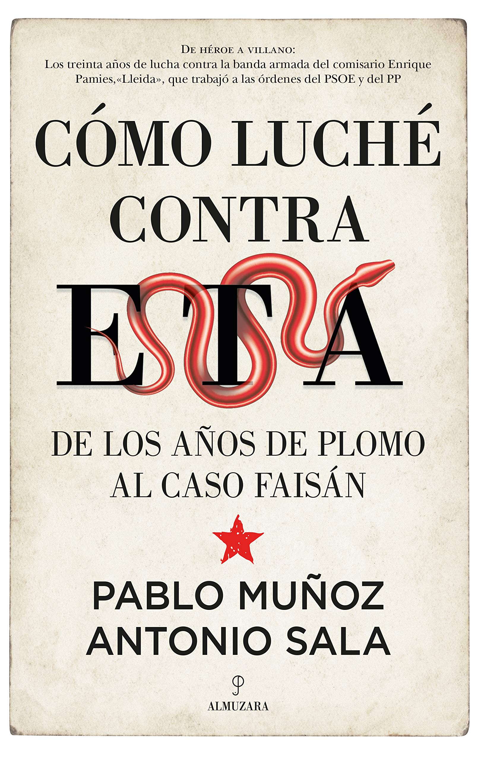 Cómo luché contra ETA: De los años de plomo al caso Faisán (Sociedad actual) Books