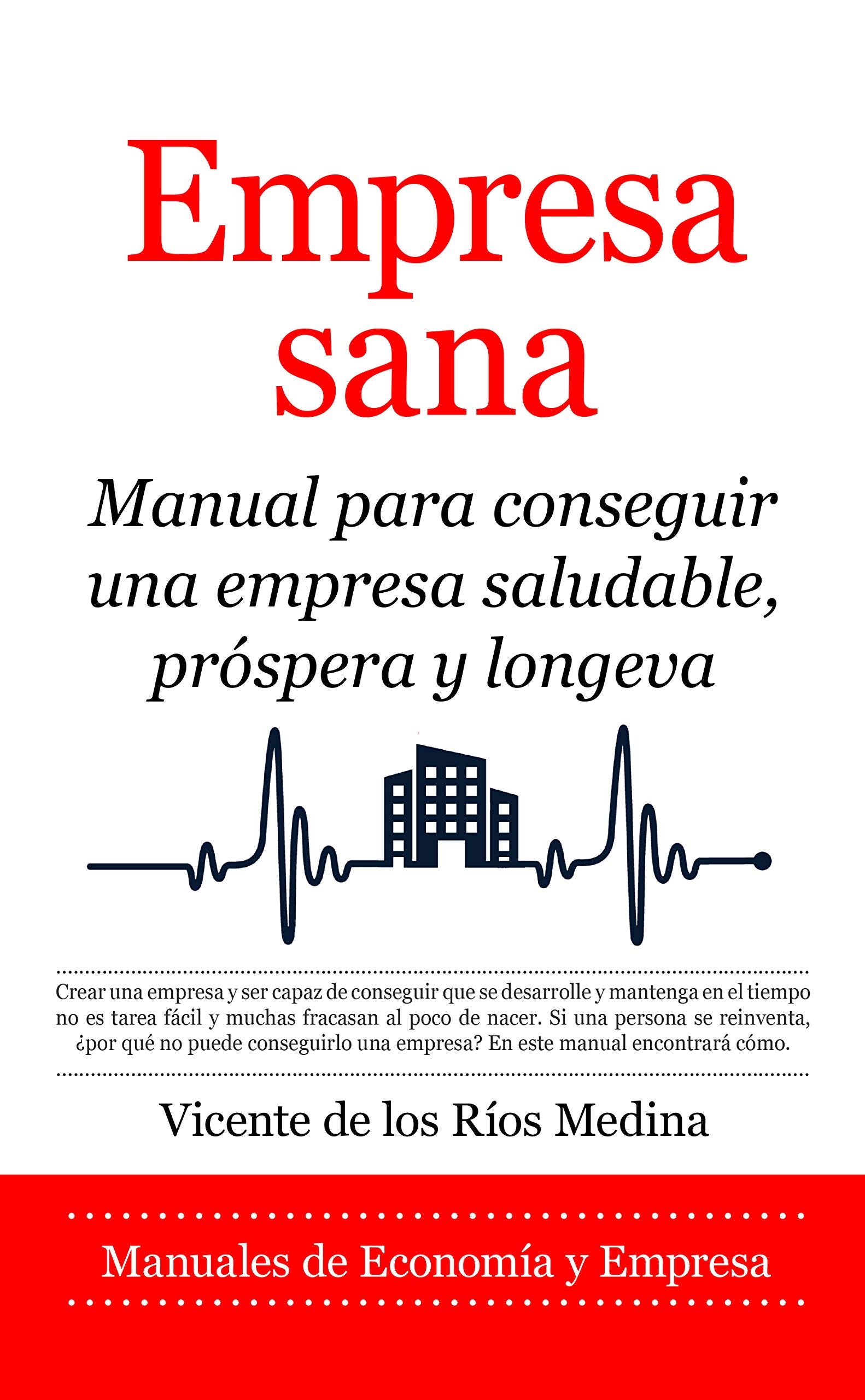 Empresa sana: Manual para conseguir una empresa saludable, próspera y longeva (Economía y Empresa) Business, Finance & Career