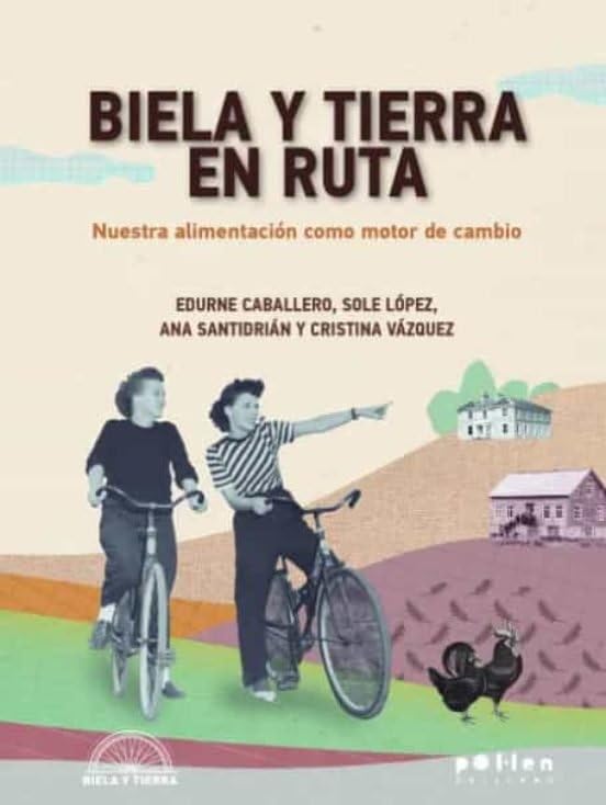 Biela y tierra en ruta: Nuestra alimentación como motor de cambio (Producció Neta, Band 1) Natural Sciences
