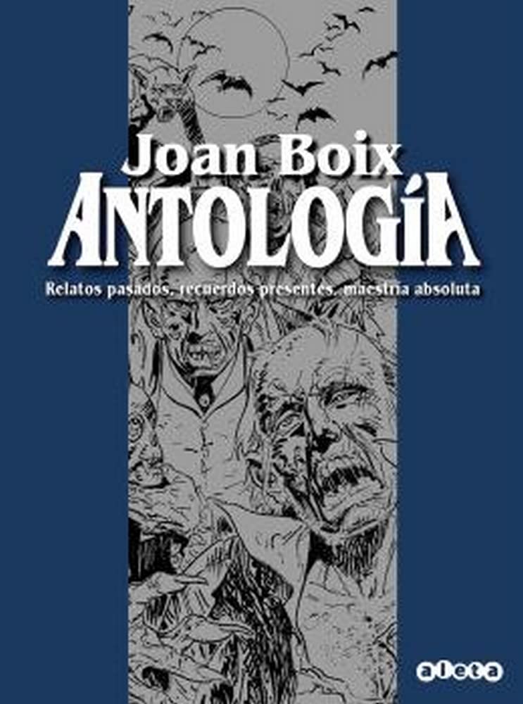 Joan Boix. Antología: Relatos pasados, recuerdos presentes, maestría absoluta Horror & Mystery