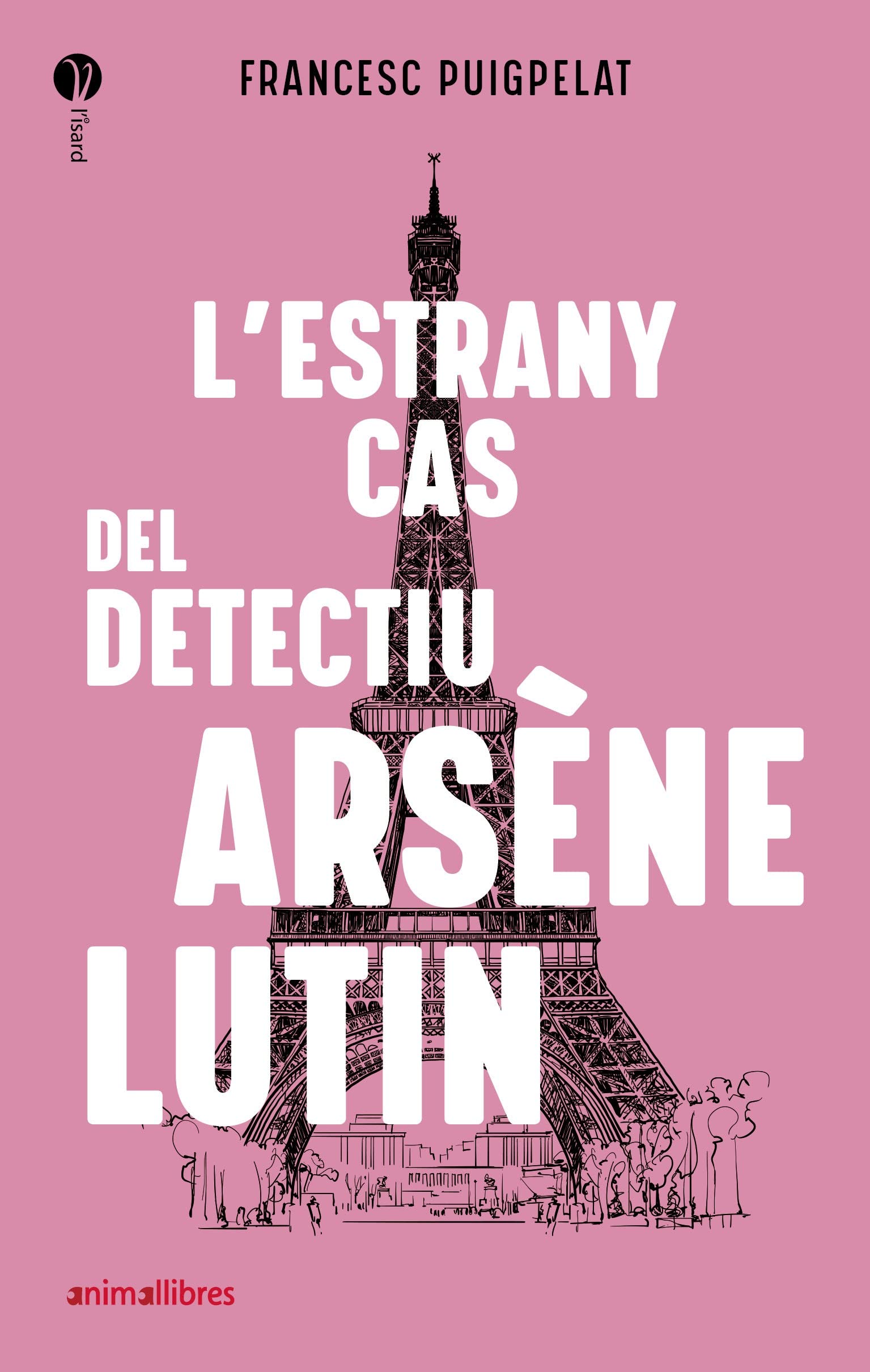 L'estrany cas del detectiu Arsène Lutin (L'Isard, Band 26) Fiction