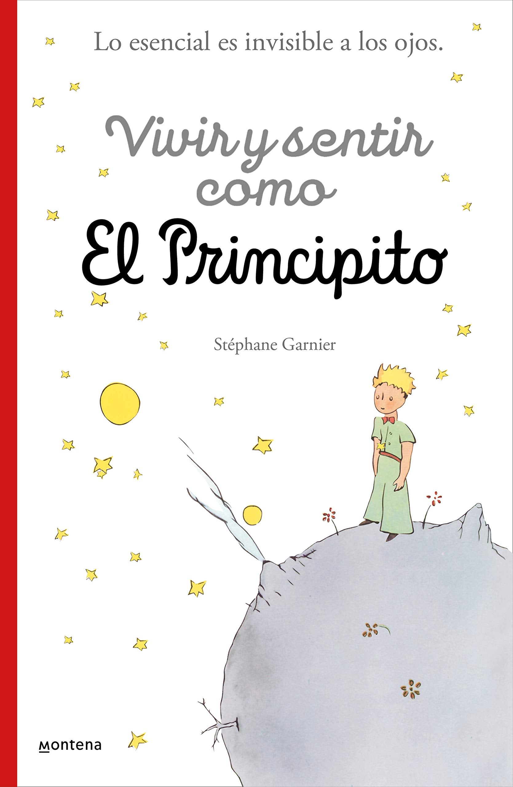 Vivir y sentir como El principito: Lo esencial es invisible a los ojos (No ficción ilustrados) Education