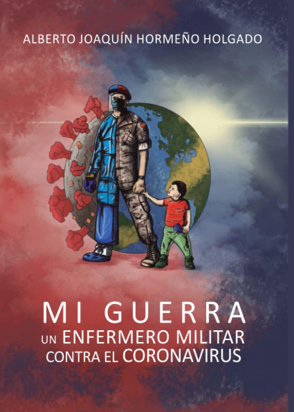 Mi guerra: Un enfermero militar contra el coronavirus book