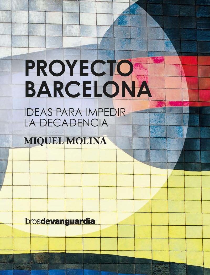 Proyecto Barcelona: Ideas para impedir la decadencia book