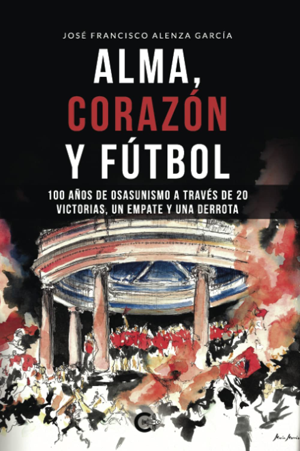 Alma, corazón y fútbol: 100 años de osasunismo a través de 20 victorias, un empate y una derrota (Caligrama) Leisure & Fun