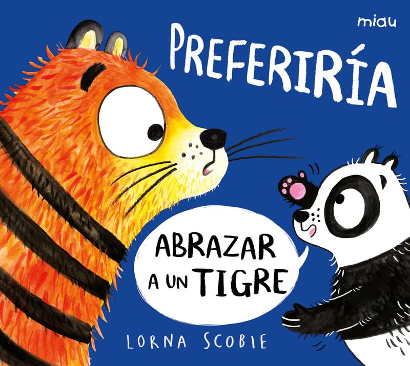 Preferiría abrazar a un tigre / I Would Rather Hug a Tiger book