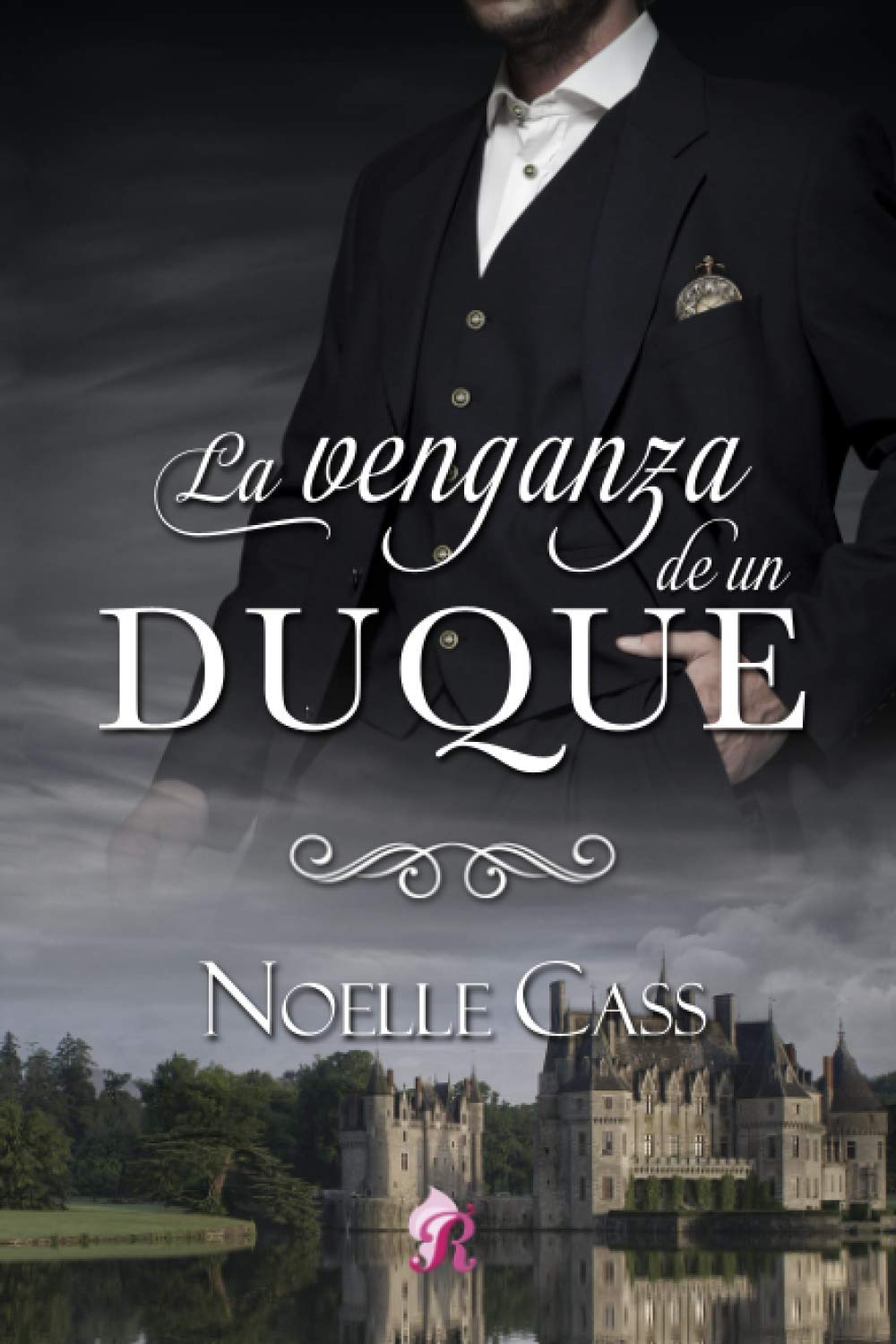 La venganza de un duque: Noelle Cass Contemporary Romance