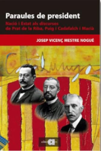 Paraules de president: Nació i Estat als discursos de Prat de la Riba, Puig i Cadafalch i Macià (Recerca i pensament, Band 119) Books