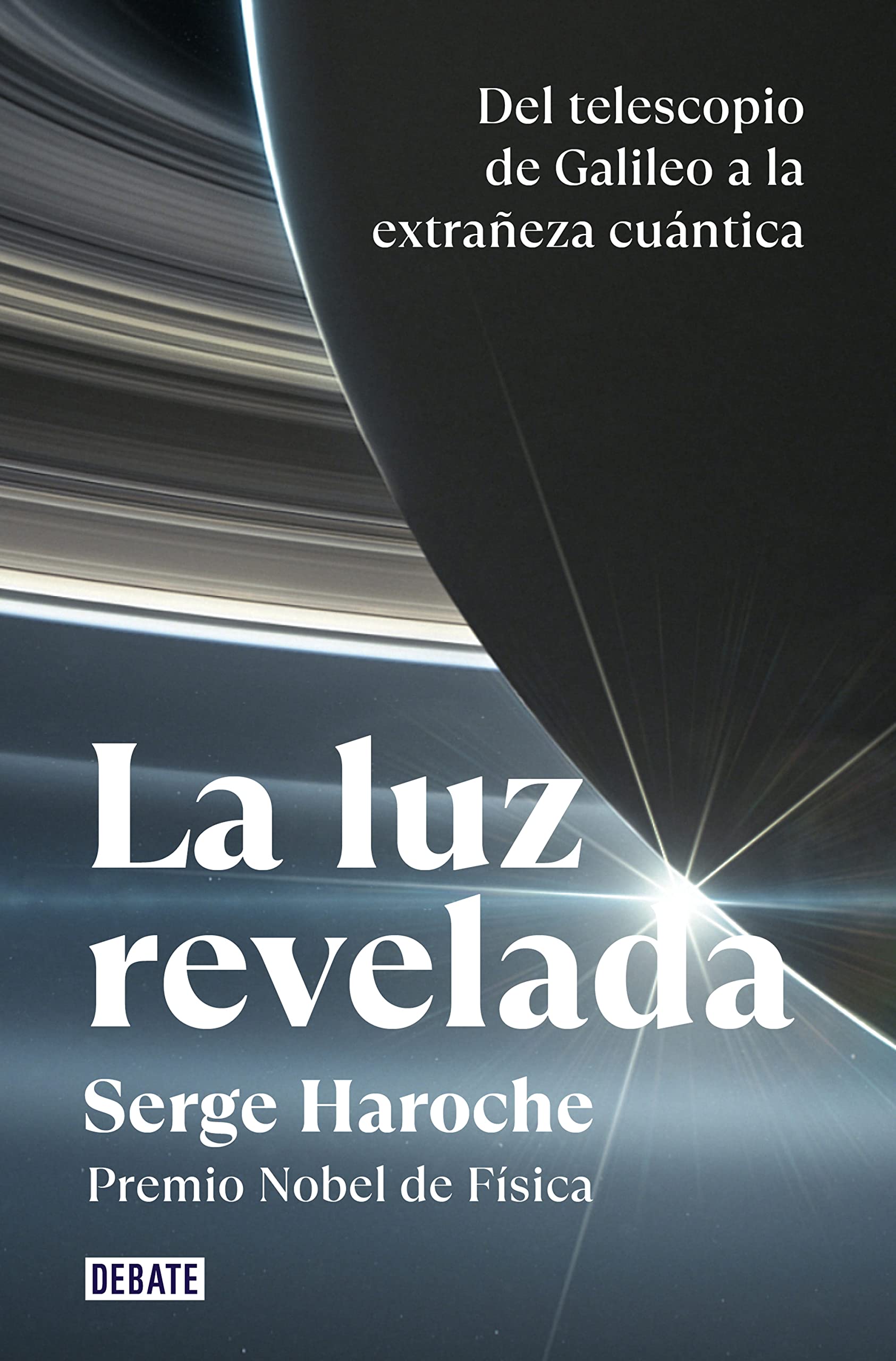 La luz revelada: Del telescopio de Galileo a la extrañeza cuántica (Ciencia y Tecnología) Natural Sciences