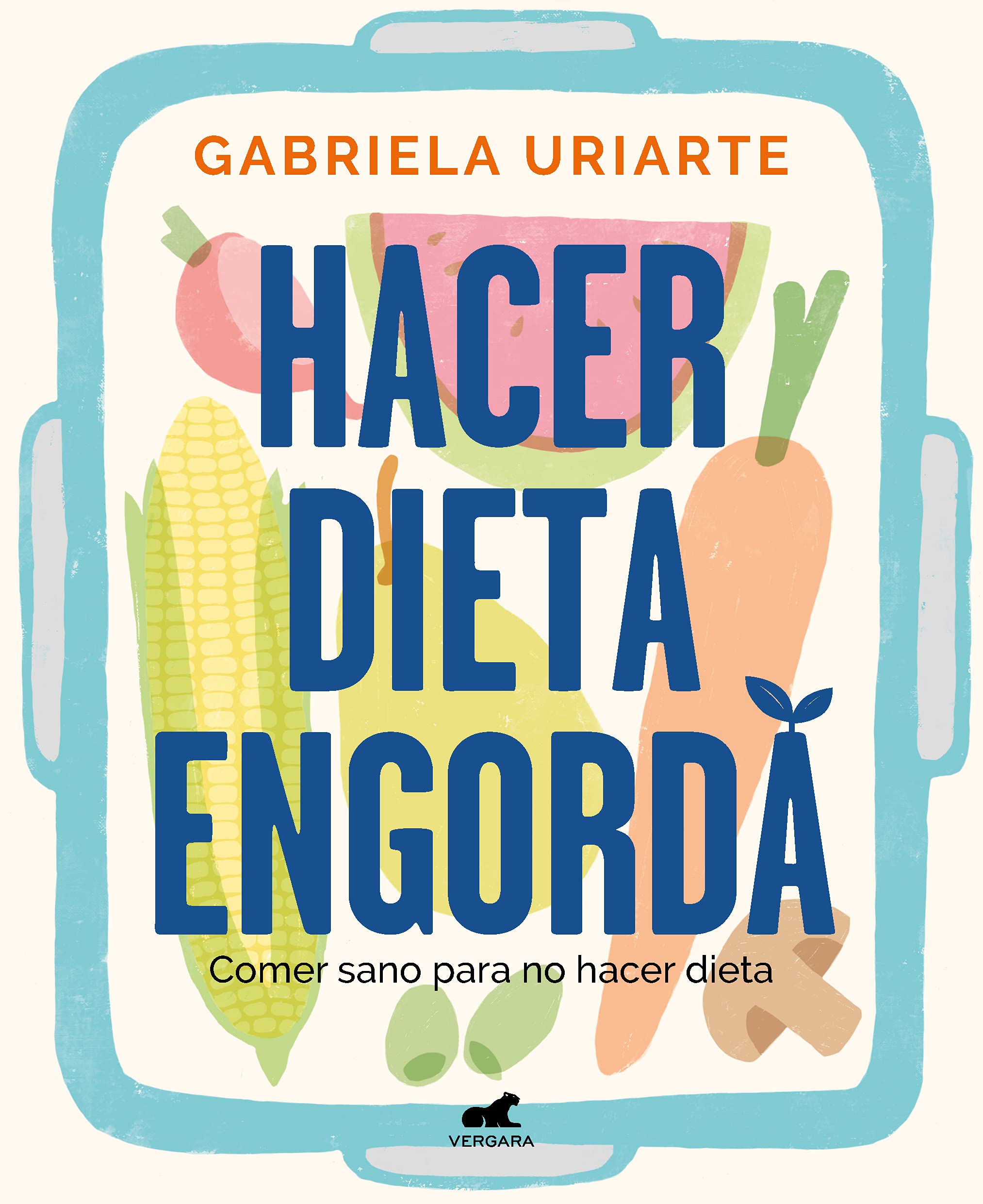 Hacer dieta engorda: Comer sano para no hacer dieta (Vergara) Business, Finance & Career