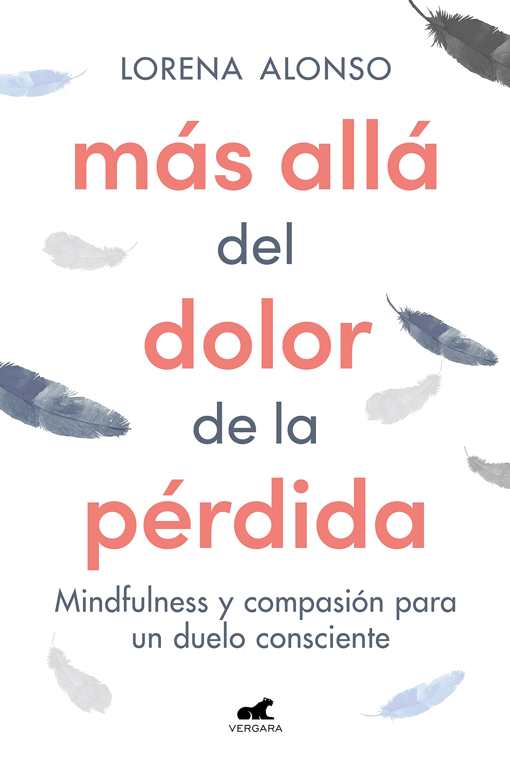 Más allá del dolor de la pérdida: Mindfulness y compasión para un duelo consciente (Vergara) Business, Finance & Career