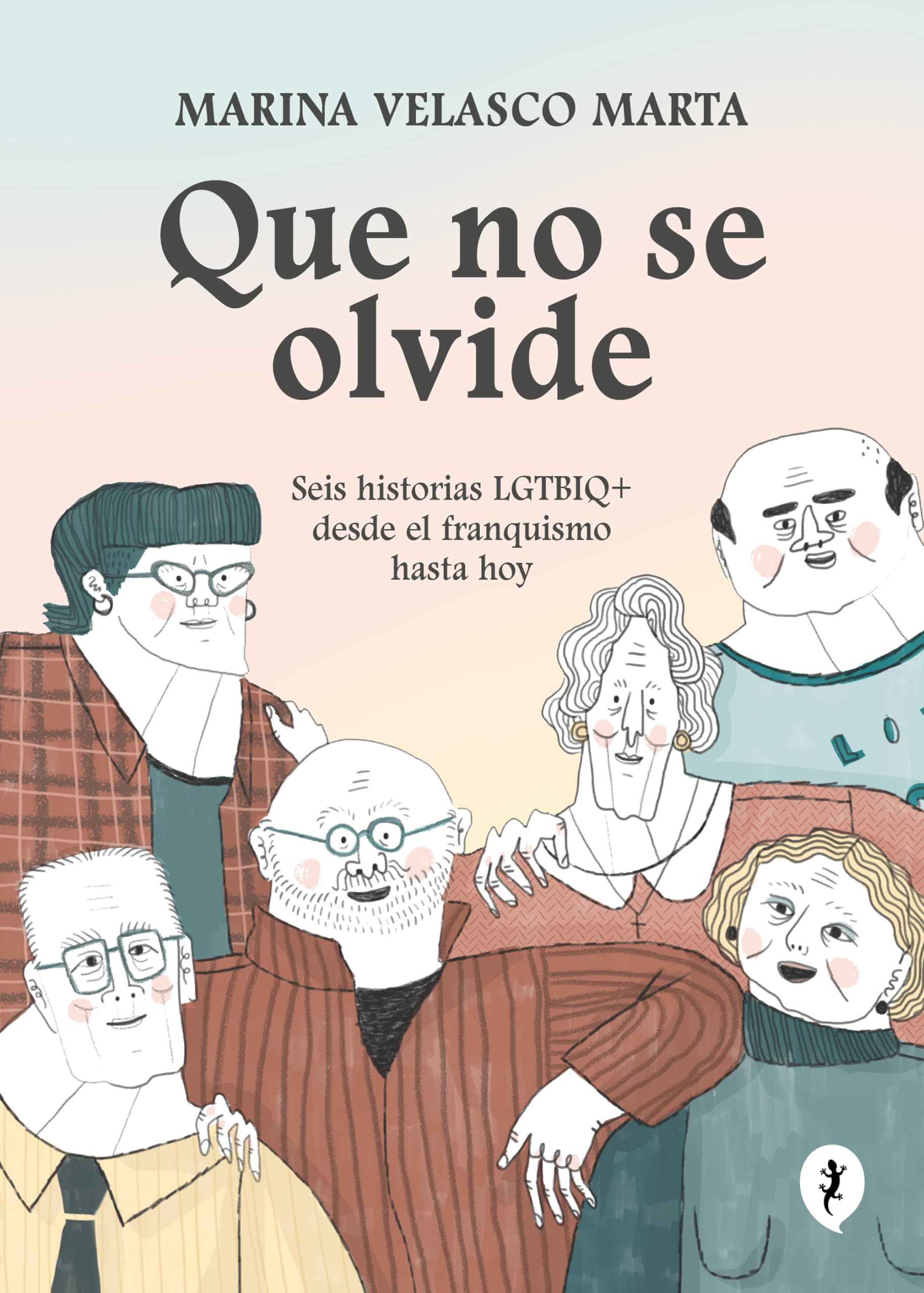Que no se olvide: Seis historias LGTBIQ+ desde el franquismo hasta hoy book