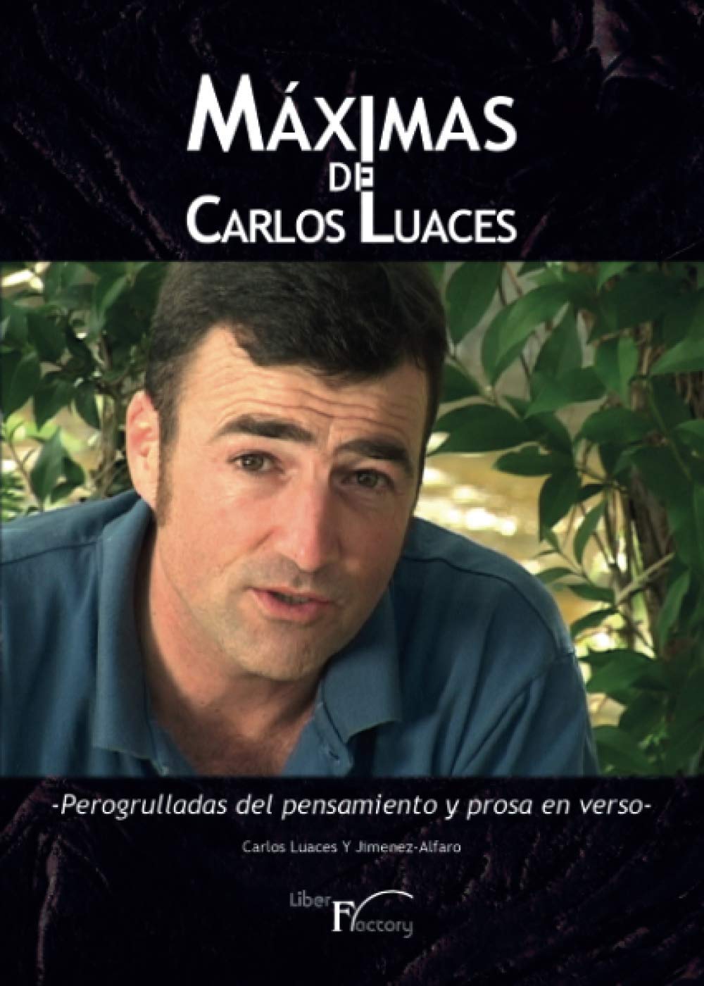 Máximas de Carlos Luaces: Perogrulladas del pensamiento y prosa en verso Art & Literature