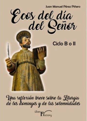 Ecos del día del Señor - Ciclo B o II: Una reflexión breve sobre la Liturgia de los domingos y de las solemnidades Religion & Esotericism