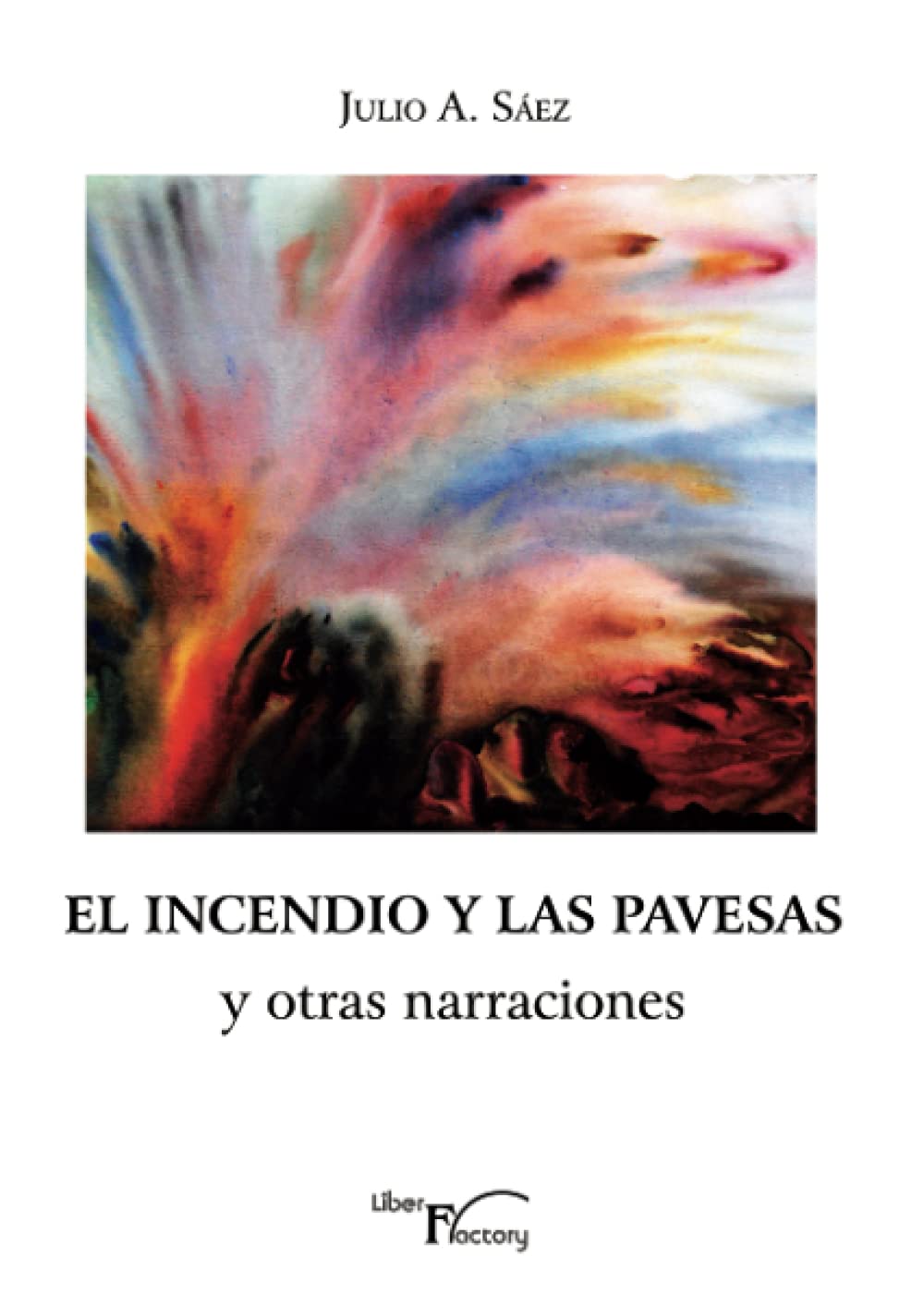 El incendio y las pavesas y otras narraciones Contemporary literature