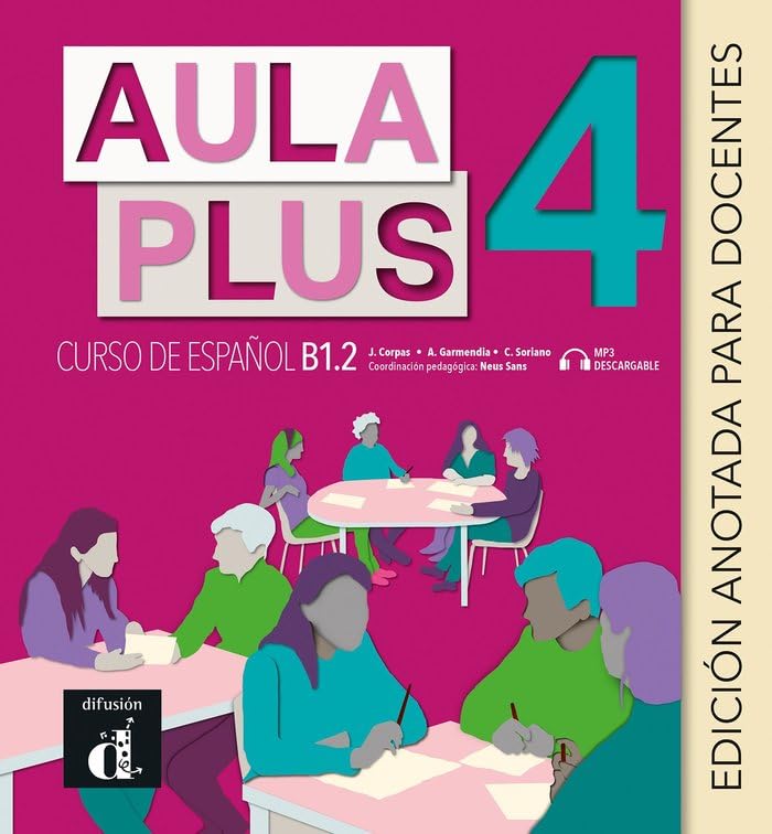 Aula Plus 4 Ed. anotada para docentes (Aula Plus 4 - B1.2 Edicion anotada para docentes) Foreign Languages ​​& Dictionaries