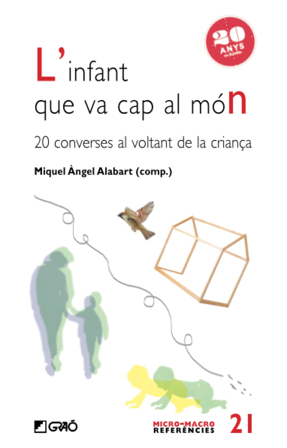 L'infant que va cap al món: 20 converses al voltant de la criança (Família / Comunitat educativa, Band 22) Books