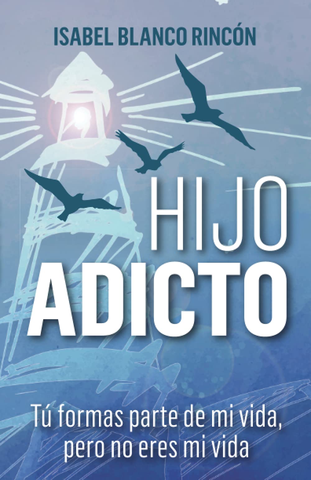 Hijo adicto: Tú formas parte de mi vida, pero no eres mi vida Health, Nutrition & Fitness