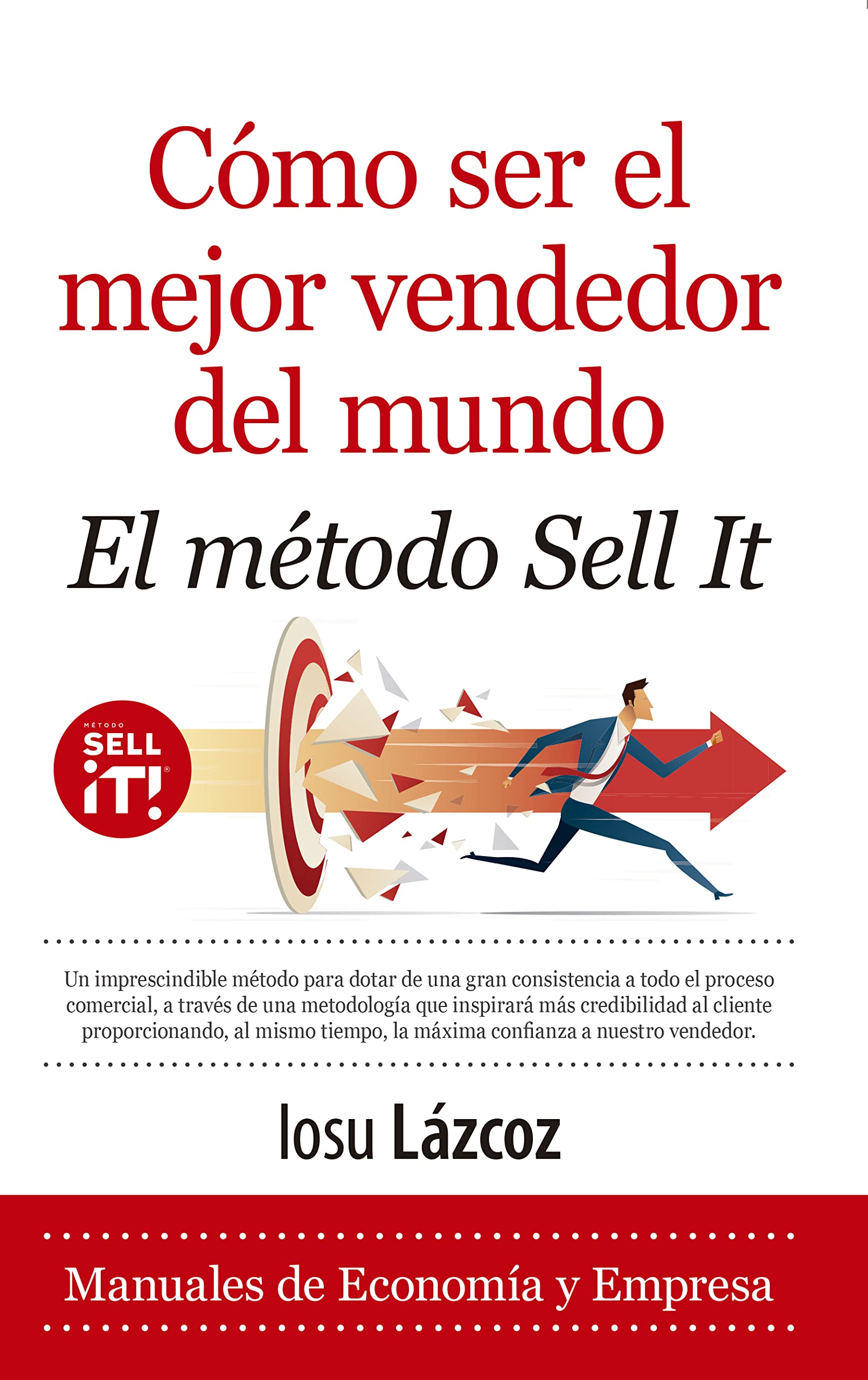 Cómo ser el mejor vendedor del mundo / Become the Best Seller Ever: El Método Sell-it / the Sell-it Method book