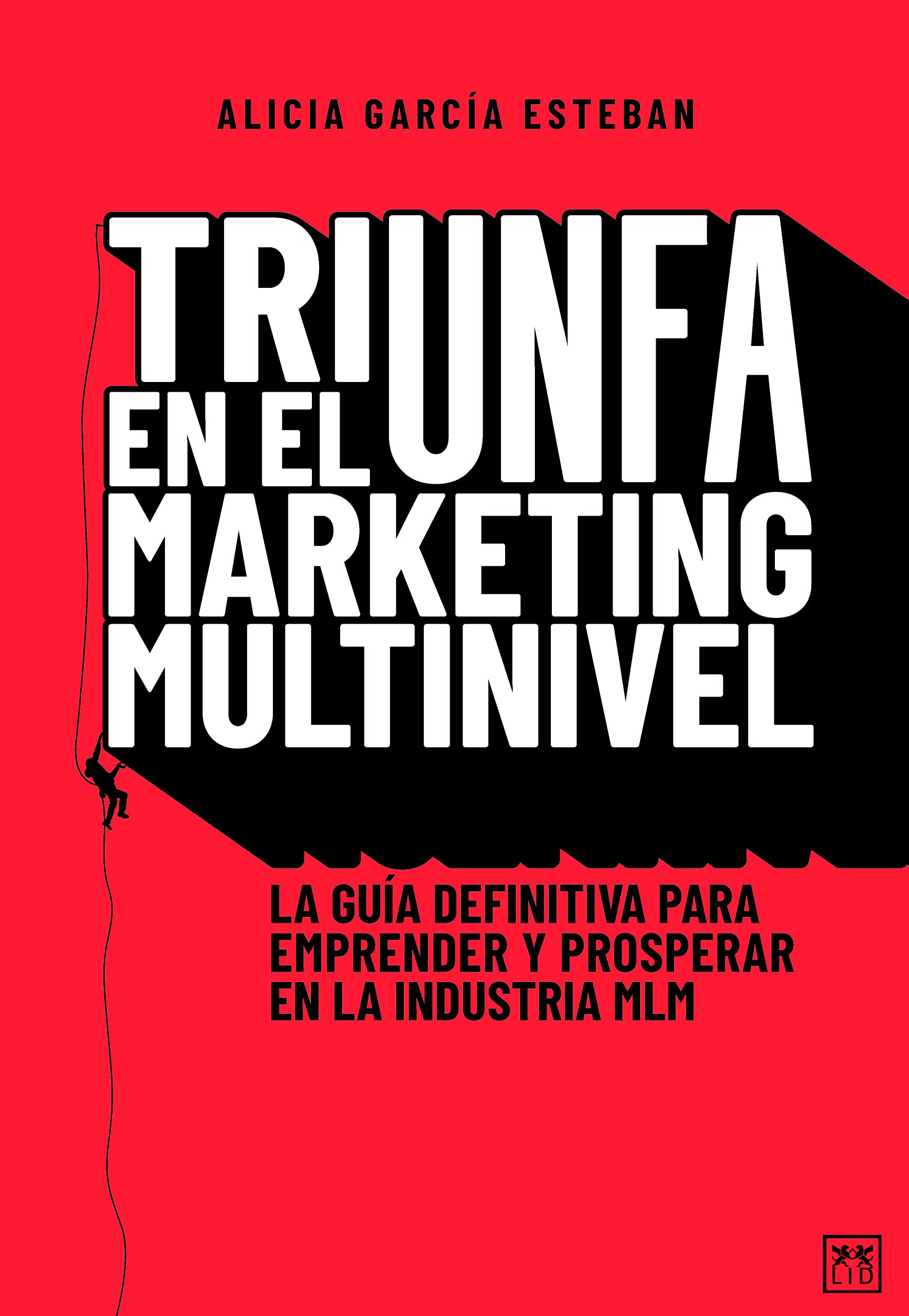 Triunfa en el Marketing Multinivel: La guía definitiva para emprender y prosperar en la industria MLM (Acción Empresarial) Business, Finance & Career