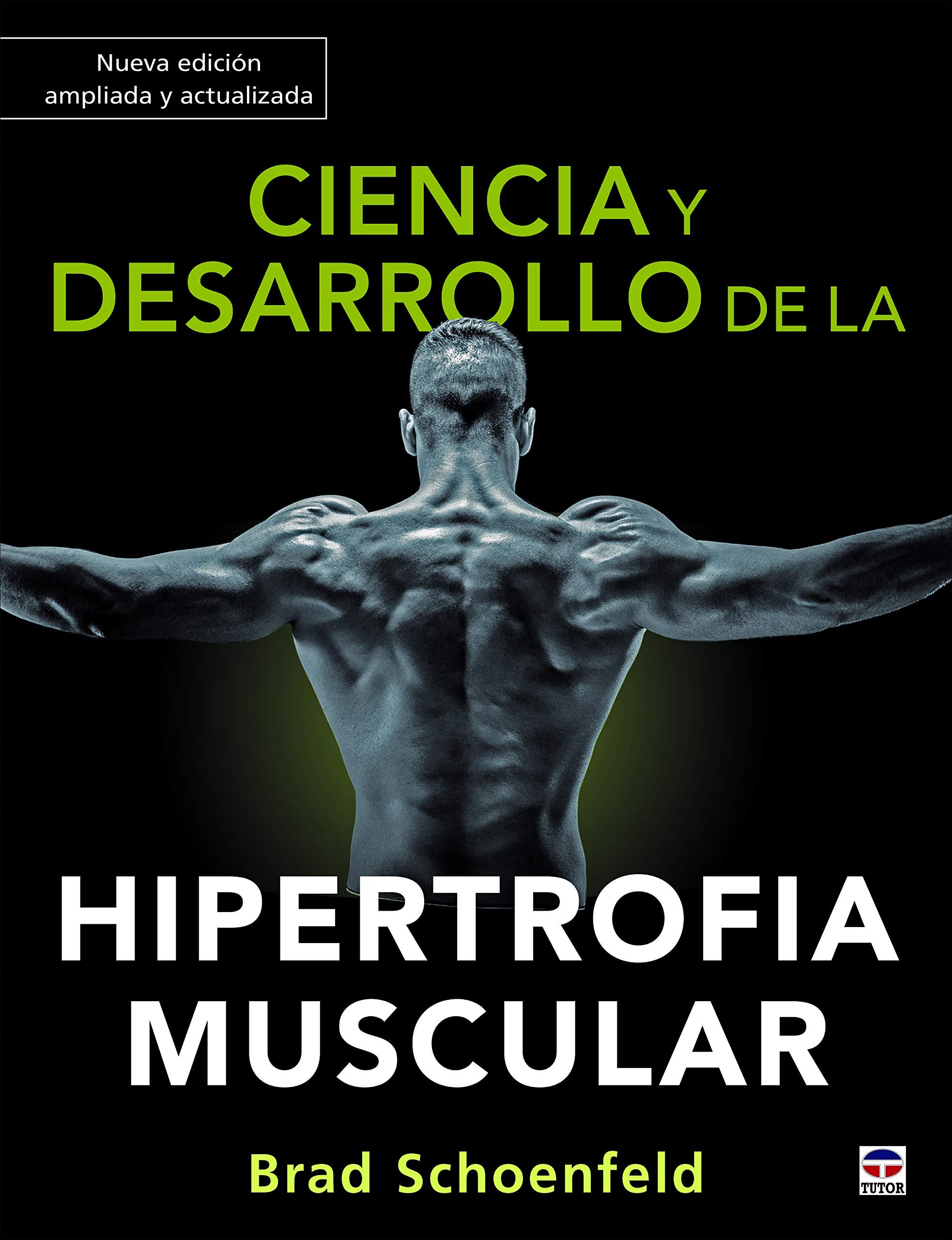 Ciencia y desarrollo de la hipertrofia muscular. Nueva edición ampliada y actualizada book
