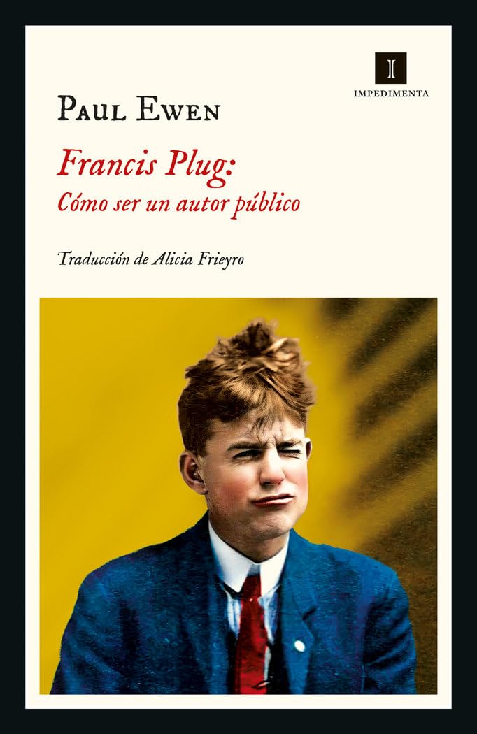 Francis Plug: Cómo ser un autor público (Impedimenta) Contemporary literature