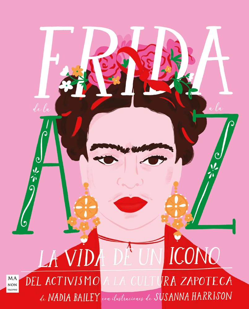 Frida de la A a la Z: La vida de un icono del activismo a la cultura zapoteca book