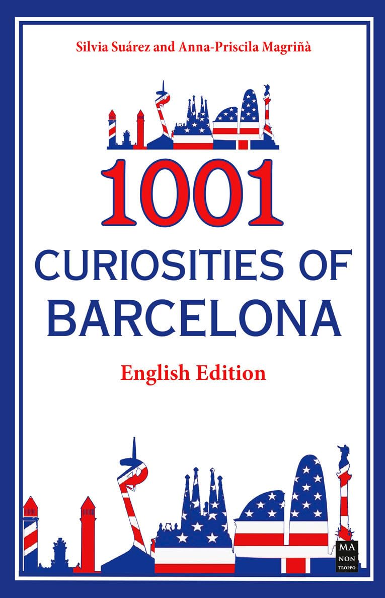 1001 curiosities of Barcelona (English Edition): The best book of curious stories of Barcelona Leisure, Home & Garden