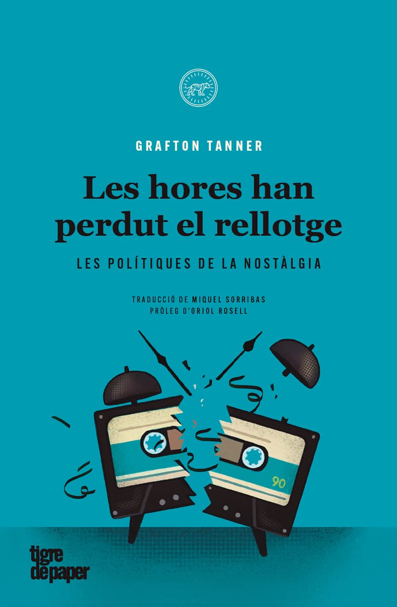 Les hores han perdut el rellotge: Les polítiques de la nostàlgia (ASSAIG, Band 28) Books