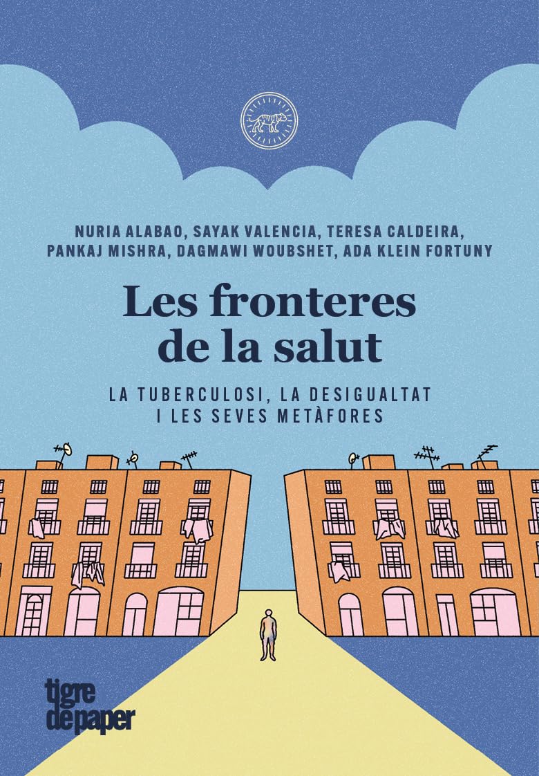 Les fronteres de la salut: La tuberculosi, la desigualtat i les seves metàfores (ASSAIG, Band 100) Social Sciences