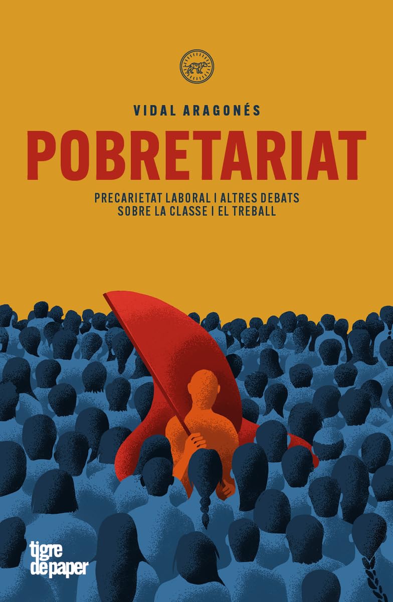 Pobretariat: Precarietat laboral i altres debats sobre la classe i el treball (ASSAIG, Band 204) Books