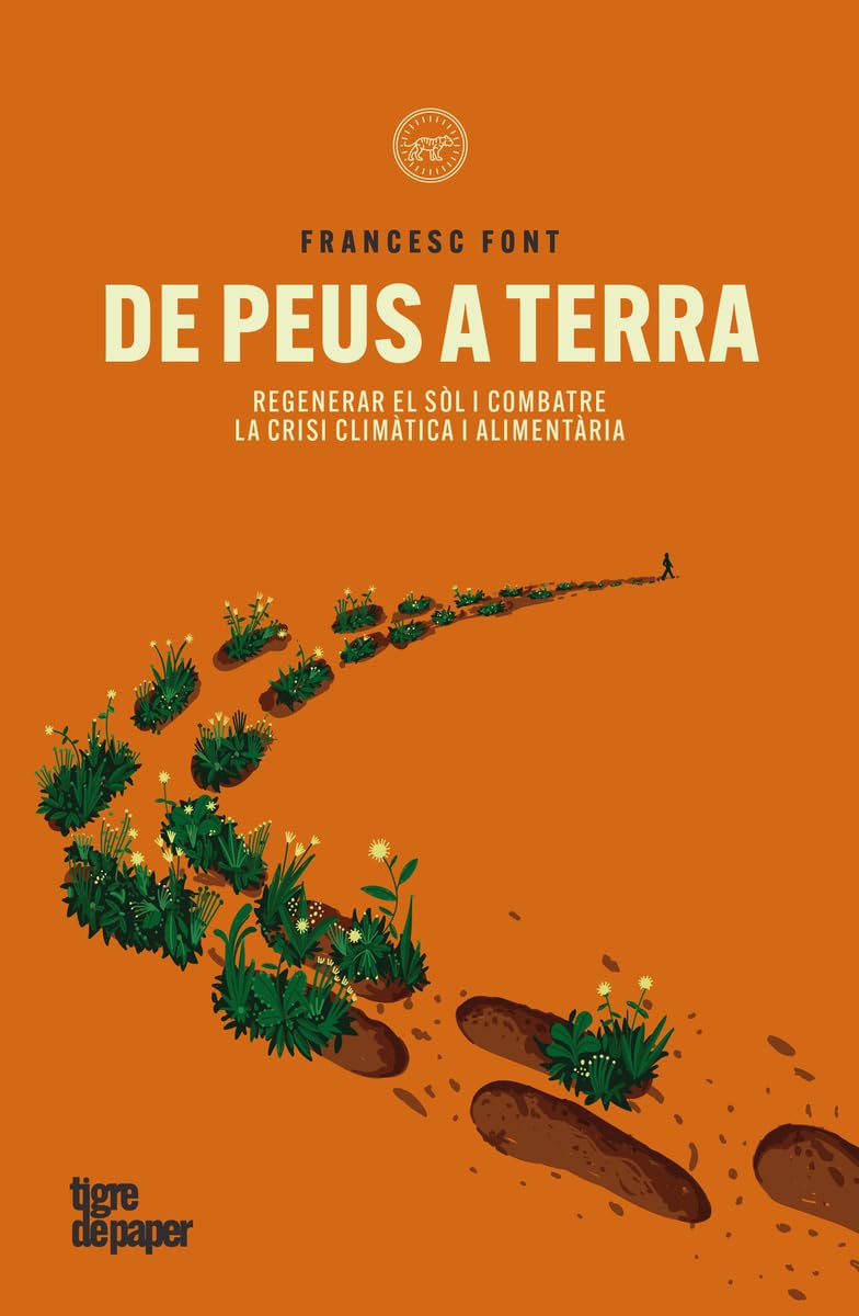 De peus a terra: Regenerar el sòl i combatre la crisi climàtica i alimentària (ASSAIG, Band 185) Books