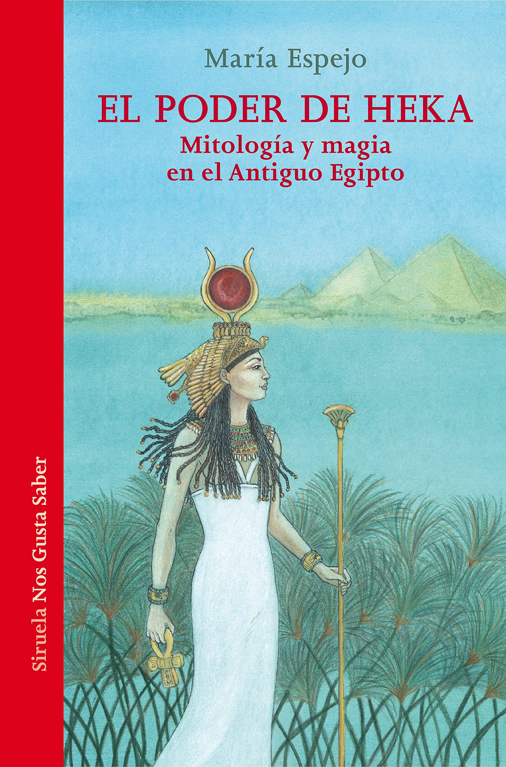 El poder de Heka: Mitología y magia en el Antiguo Egipto (Las Tres Edades / Nos Gusta Saber, Band 54) Education