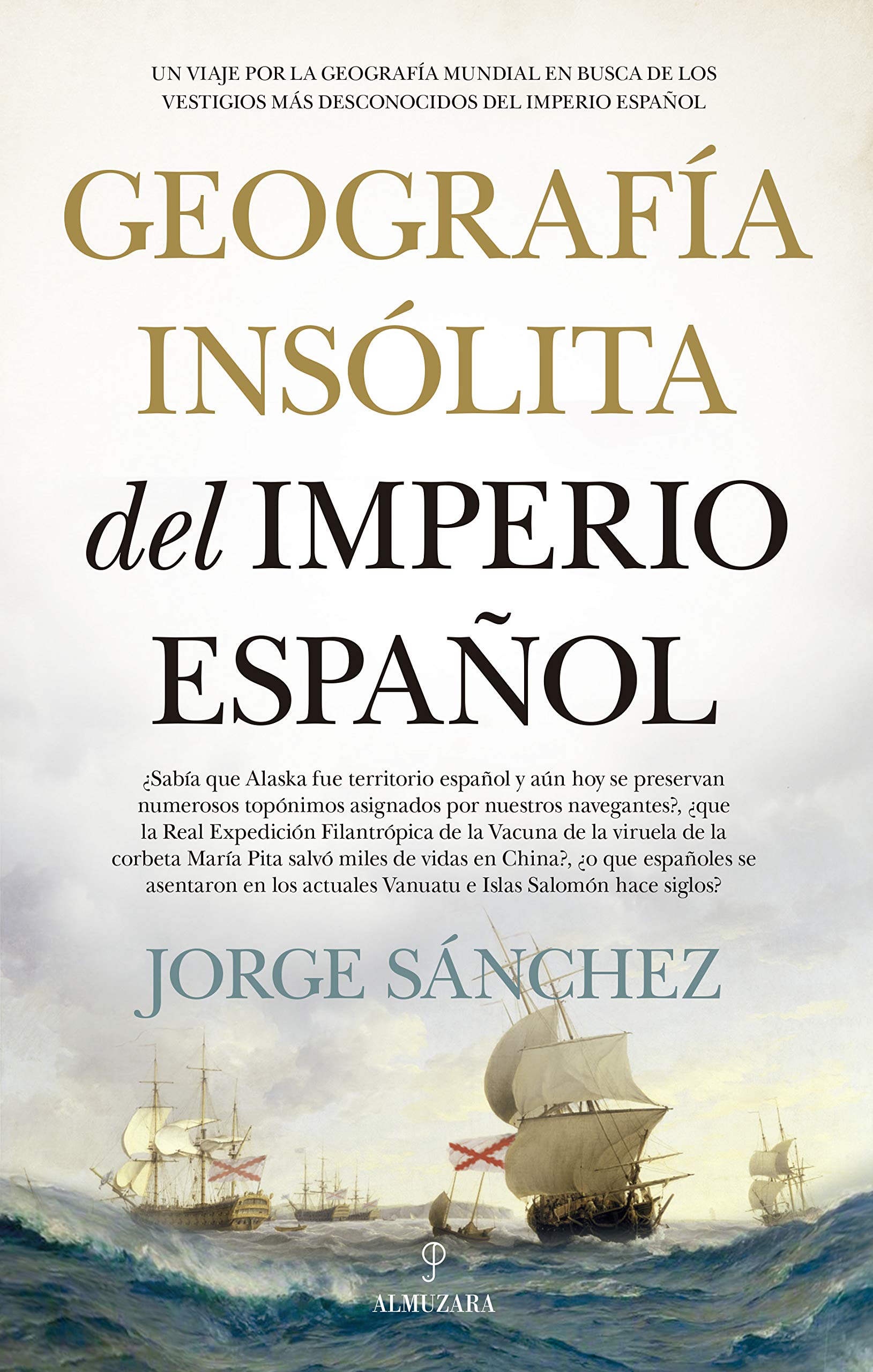 Geografía insólita del Imperio español: Un viaje por la geografía mundial en busca de los vestigios más desconocidos del imperio español (Historia) Geology & Geography