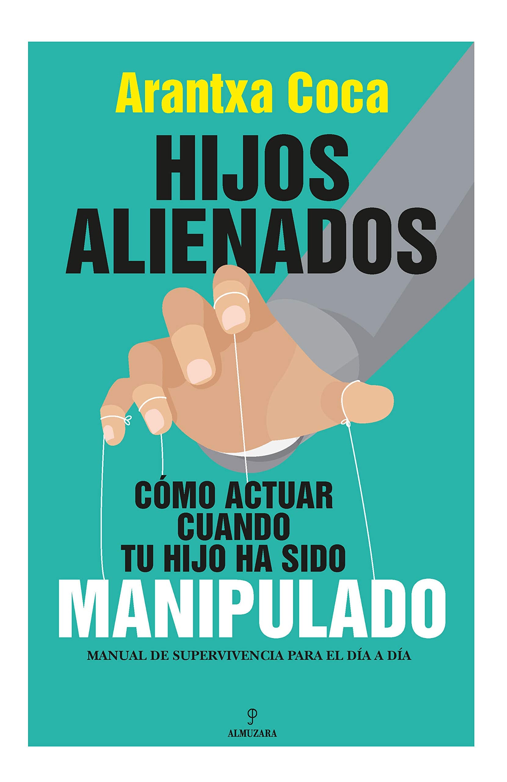 Hijos alienados / Alienated Children: Cómo actuar cuando tu hijo ha sido manipulado / How to Act When Your Child Has Been Manipulated book