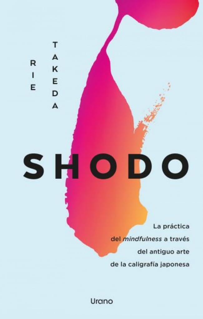 Shodo: La práctica del mindfulness a través del antiguo arte de la caligrafía japonesa (Crecimiento personal) Religion & Esotericism