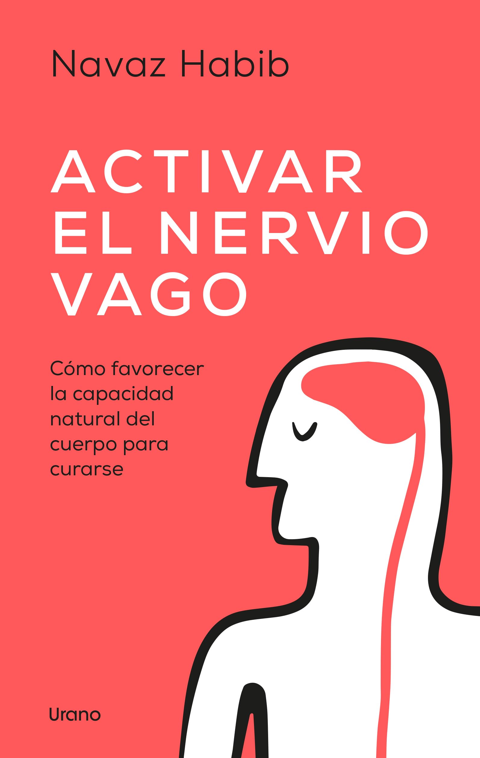 Activar el nervio vago: Cómo favorecer la capacidad natural del cuerpo para curarse (SALUD Y BIENESTAR) Health, Nutrition & Fitness