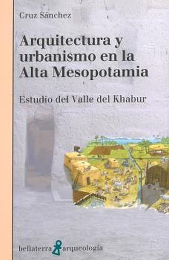 ARQUITECTURA Y URBANISMO EN LA ALTA MESOPOTAMIA Non-fiction