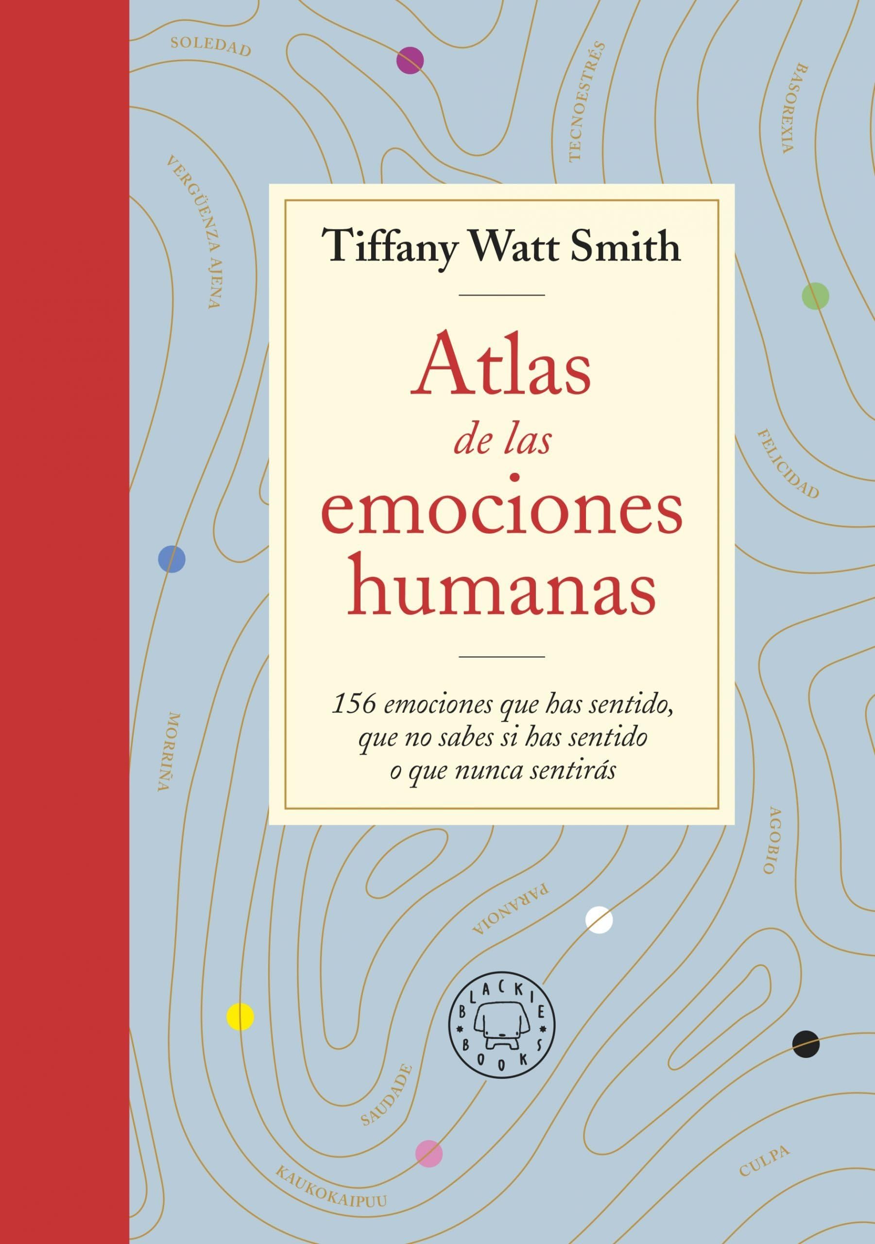 Atlas de las emociones humanas: 156 emociones que has sentido, que no sabes si has sentido o que nunca sentirás Religion & Esotericism
