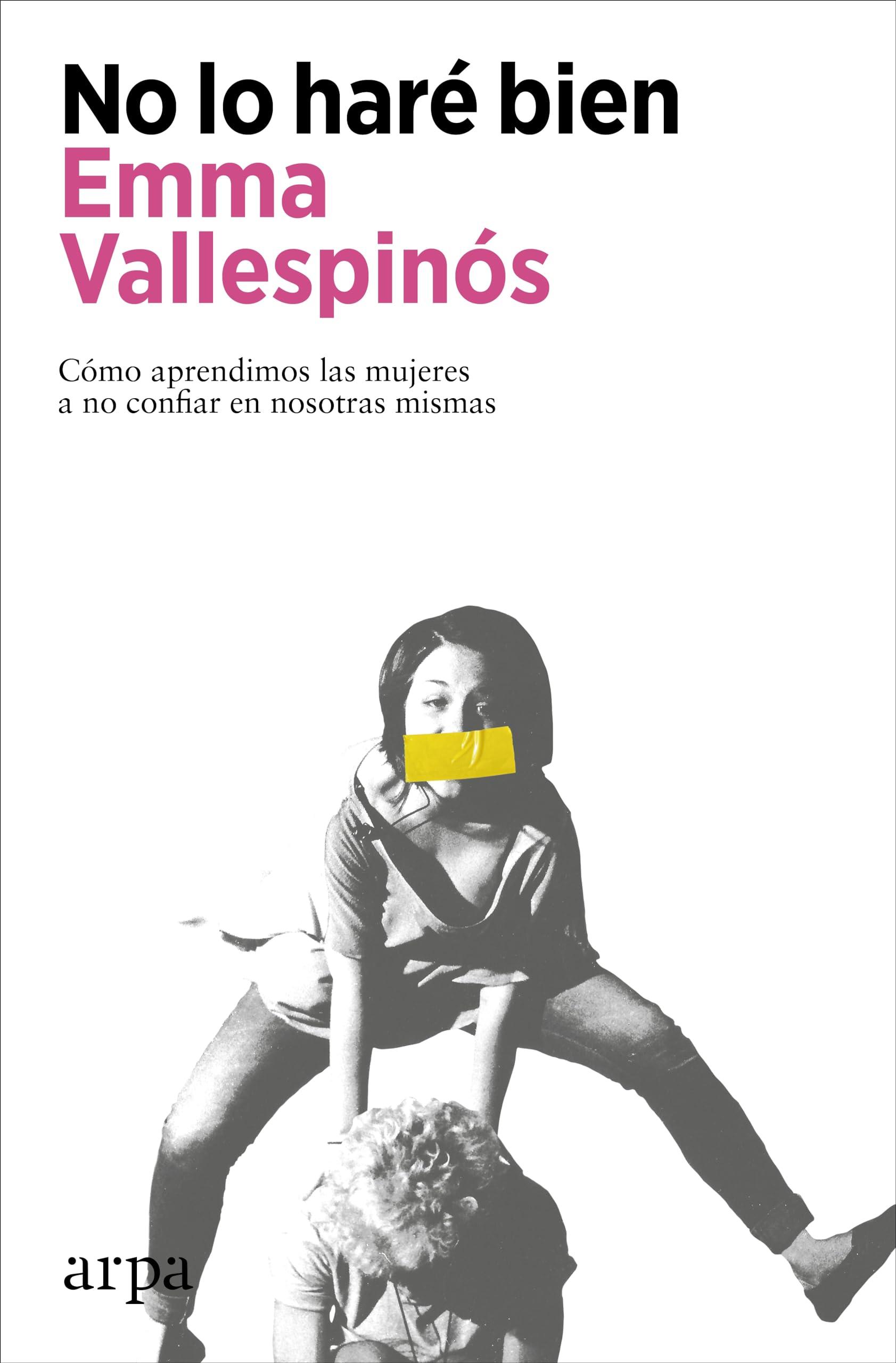 No lo haré bien: Cómo aprendimos las mujeres a no confiar en nosotras mismas book