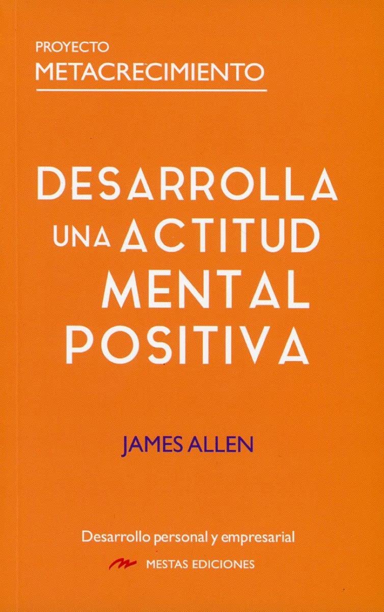 Desarrolla una Actitud Mental Positiva (Proyecto Metacrecimiento, Band 9) Business, Finance & Career