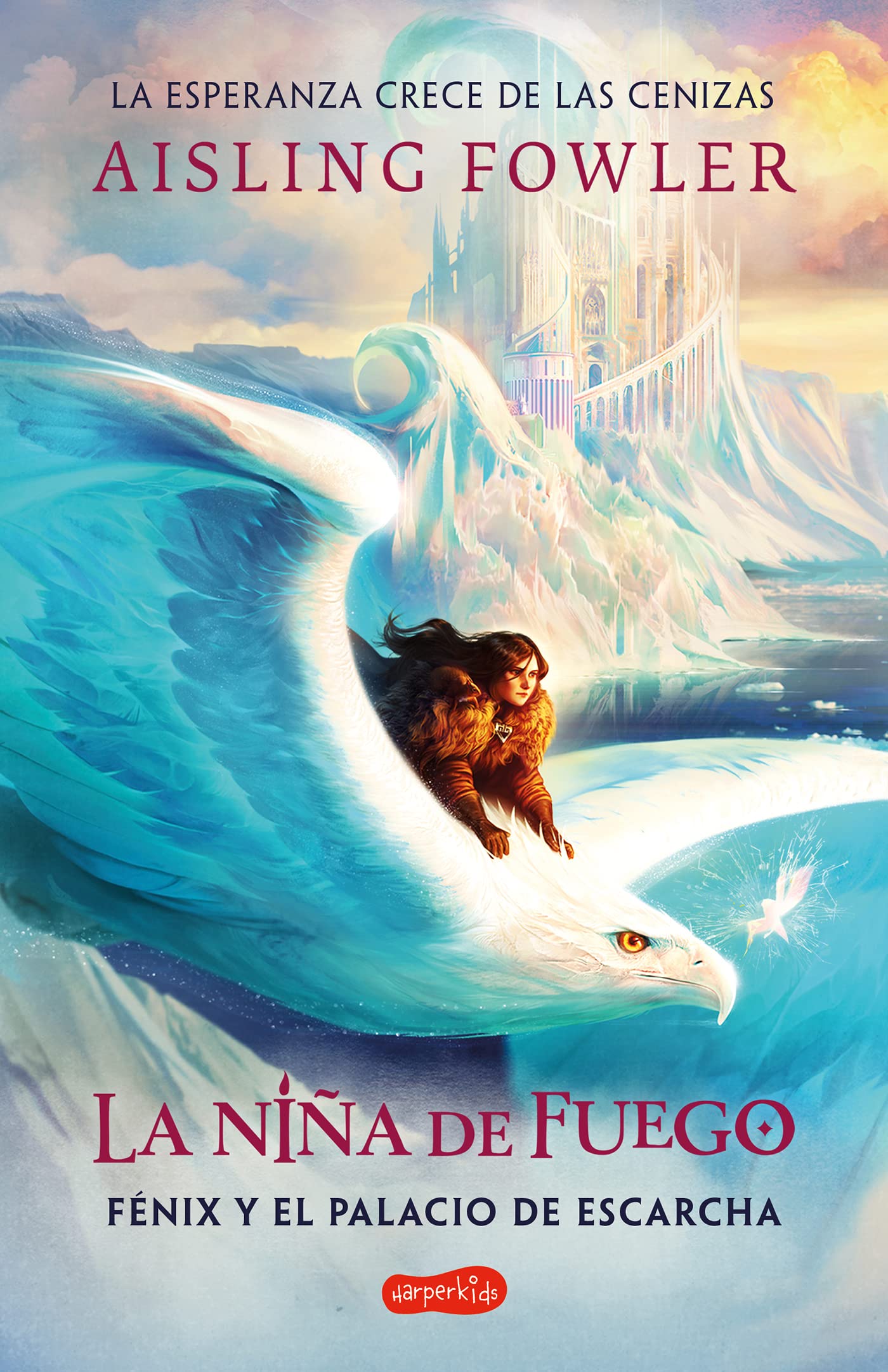 La niña de fuego: Fénix y el palacio de escarcha (Libro 2) (HarperKids) Novels & Short Stories