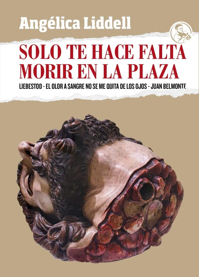 Solo te hace falta morir en la plaza: Liebestod - El olor a sangre no se me quita de los ojos - Juan Belmonte book