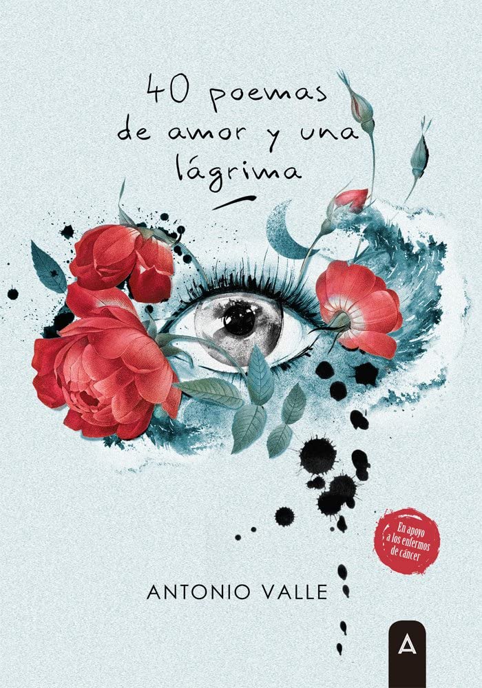 Cuarenta poemas de amor y una lágrima: En apoyo a los enfermos de cáncer book