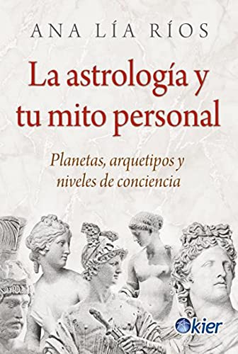La astrología y tu mito personal : planetas, arquetipos y niveles de conciencia book