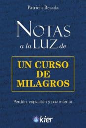 Notas a la Luz de un Curso de Milagros: Perdón, expiación y paz interior Religion & Esotericism