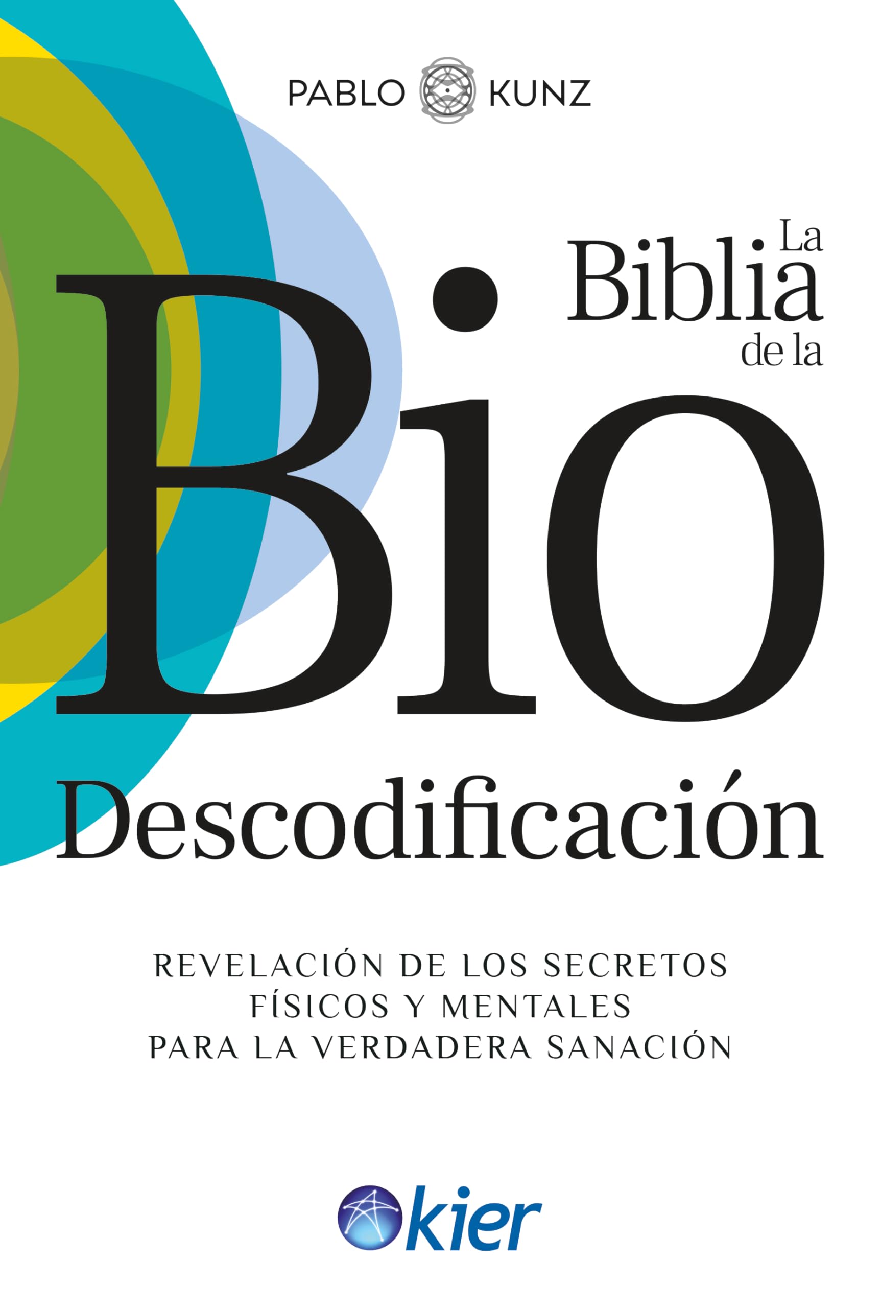La Biblia de la Biodescodificación: Revelación de los secretos físicos y mentales para la verdadera sanación Health, Nutrition & Fitness