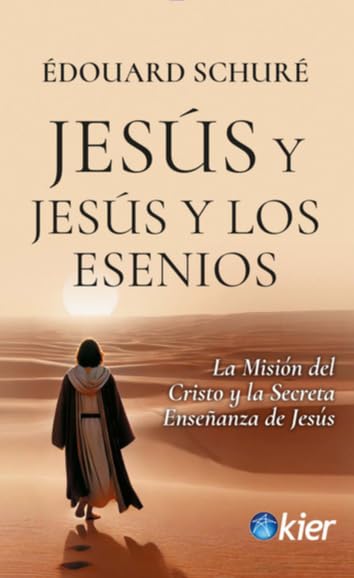 Jesús y Jesús y los Esenios: La Misión del Cristo y la Secreta Enseñanza de Jesús Religion & Esotericism