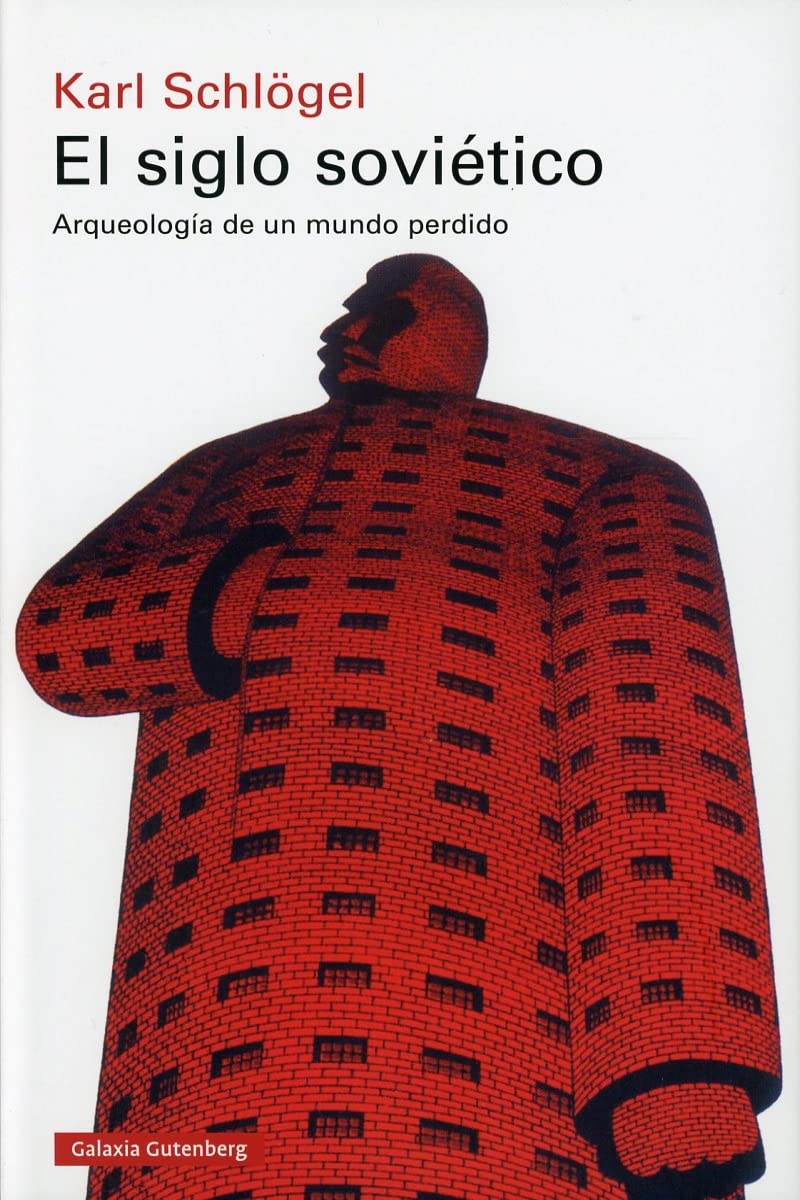 El siglo soviético: Arqueología de un mundo perdido (Historia) Politics & History